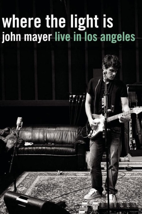 Where the Light Is: John Mayer Live in Los Angeles poster